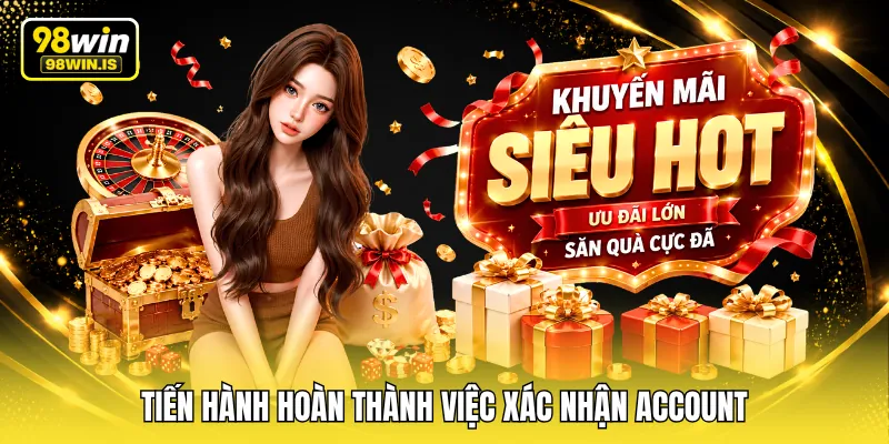 Tiến hành hoàn thành việc xác nhận account