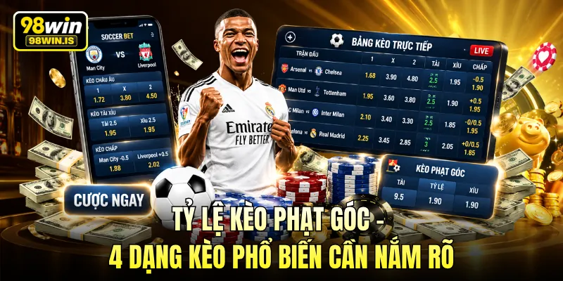 Tỷ Lệ Kèo Phạt Góc - 4 Dạng Kèo Phổ Biến Cần Nắm Rõ